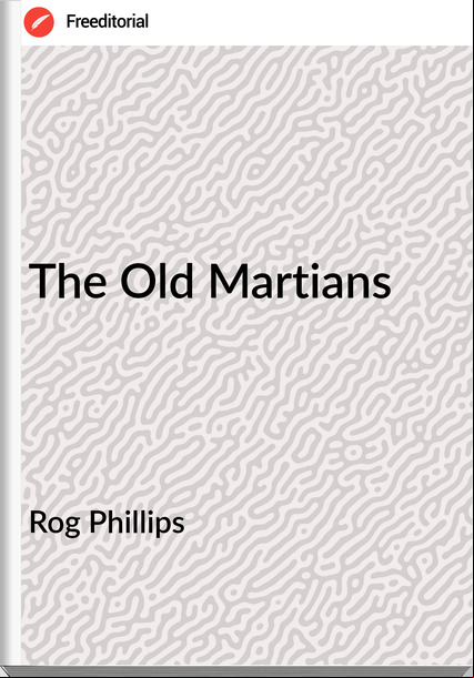 Rog Phillips The Old Martians