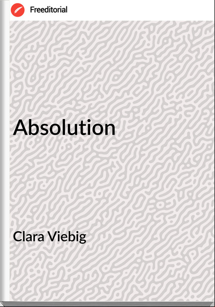 Clara Viebig - Absolution