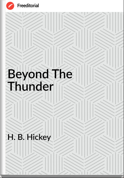 H. B. Hickey - Beyond The Thunder