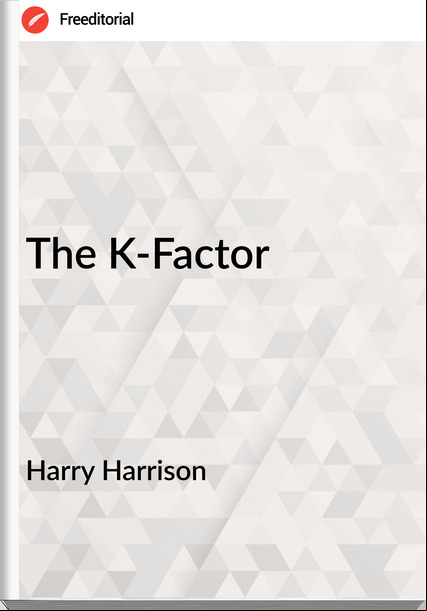 Harry Harrison - The K-Factor