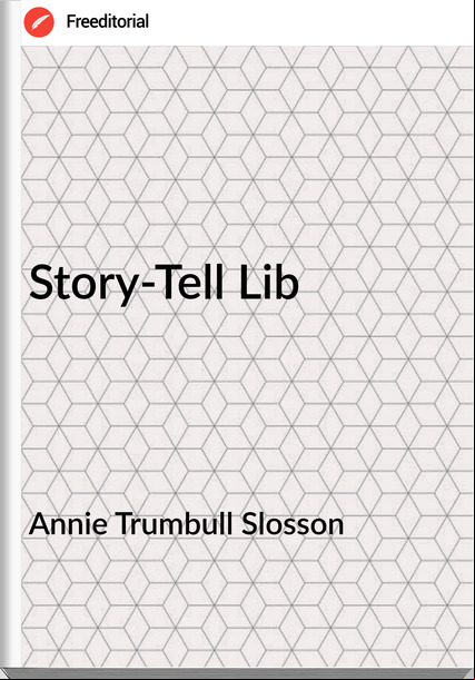 Annie Trumbull Slosson - Story-Tell Lib