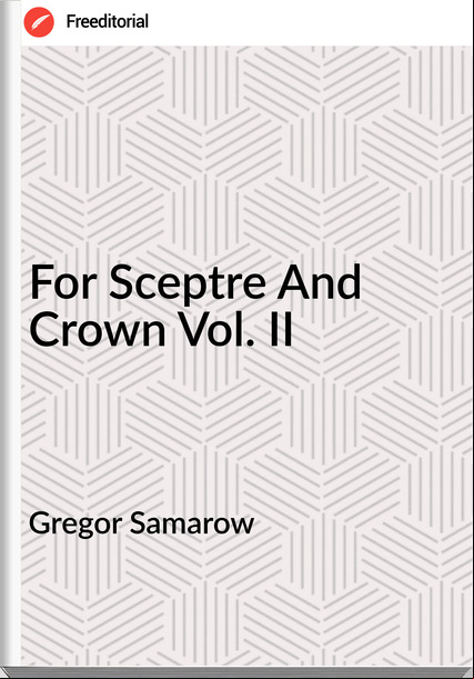 Gregor Samarow - For Sceptre And Crown Vol. II