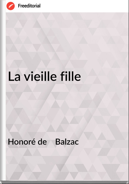 Honoré de    Balzac - La vieille fille