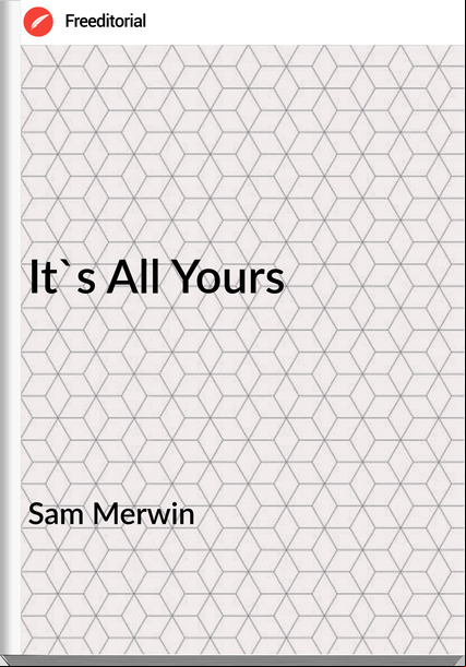 Sam Merwin - It's All Yours