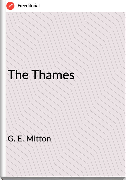 G. E. Mitton The Thames