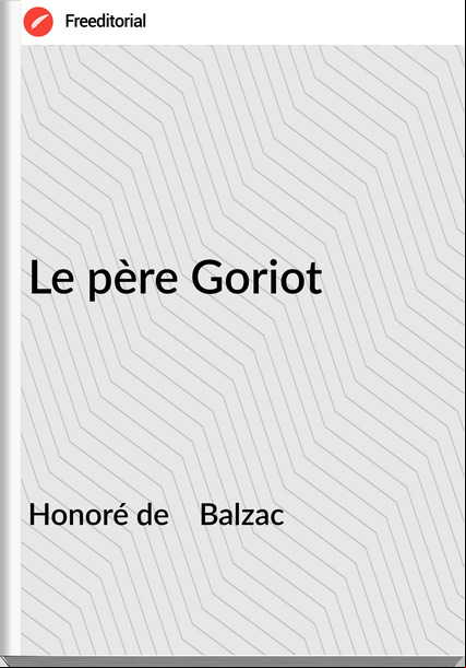Honoré de    Balzac - Le père Goriot