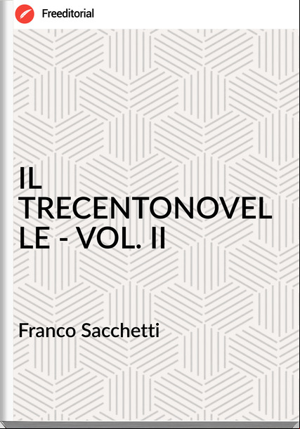Franco Sacchetti - IL TRECENTONOVELLE - VOL. II