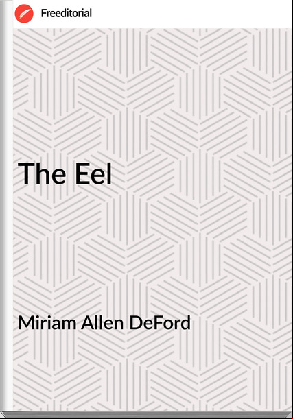 Miriam Allen DeFord The Eel