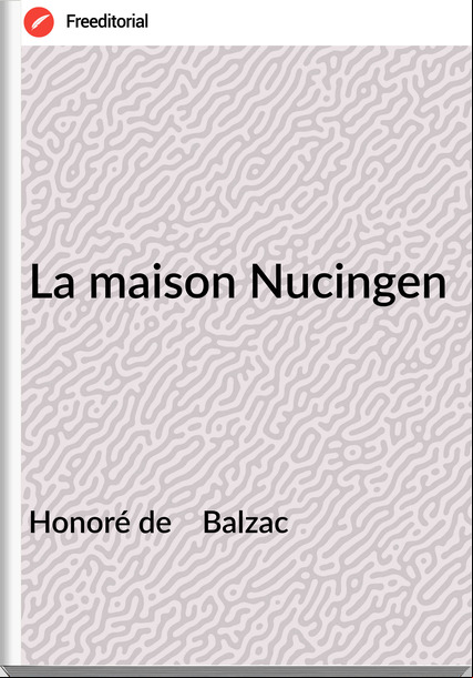 Honoré de    Balzac - La maison Nucingen