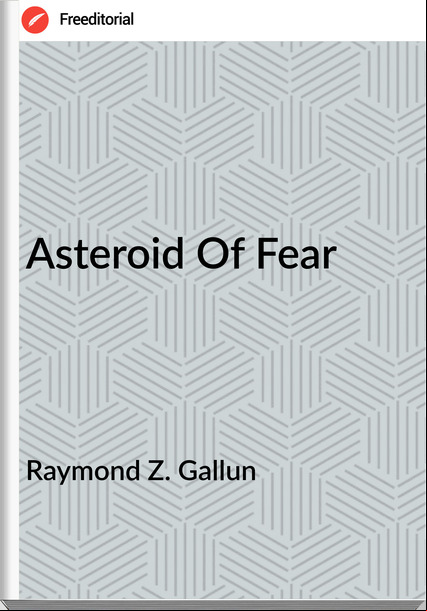 Raymond Z. Gallun - Asteroid Of Fear