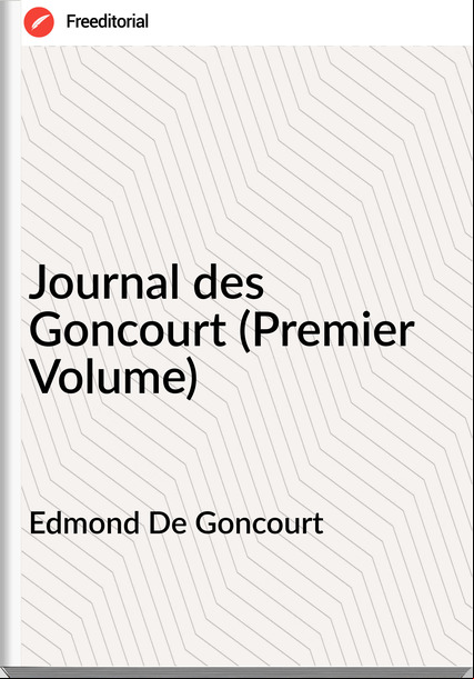 Edmond De Goncourt Journal des Goncourt (Premier Volume)