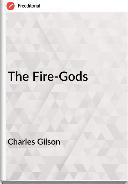 Charles Gilson - The Fire-Gods