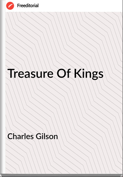 Charles Gilson - Treasure Of Kings