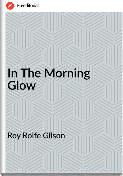 Roy Rolfe Gilson - In The Morning Glow