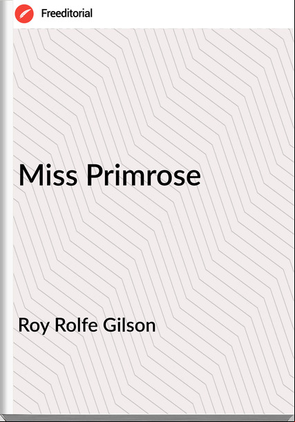 Roy Rolfe Gilson - Miss Primrose
