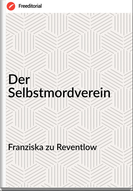 Franziska zu Reventlow - Der Selbstmordverein
