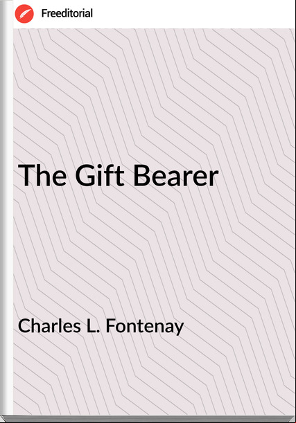 Charles L. Fontenay The Gift Bearer