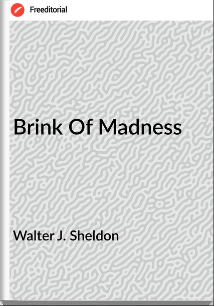Walter J. Sheldon - Brink Of Madness