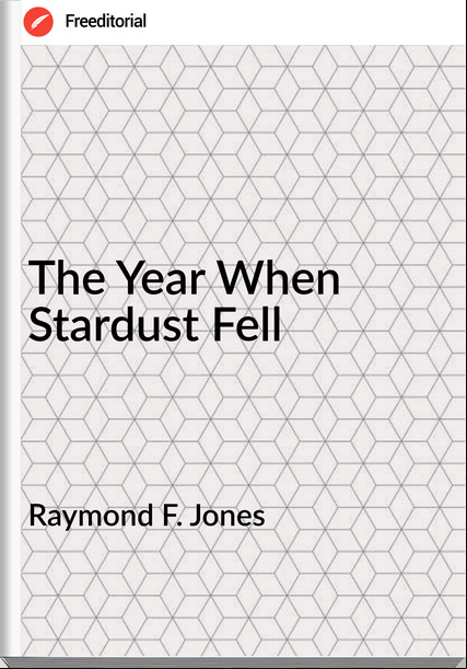 Raymond F. Jones The Year When Stardust Fell