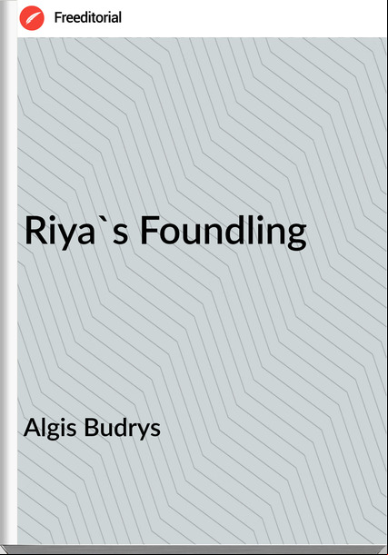 Algis Budrys Riya's Foundling