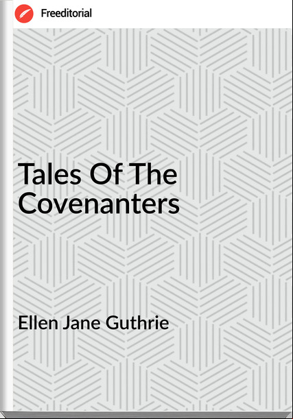 Ellen Jane Guthrie  - Tales Of The Covenanters