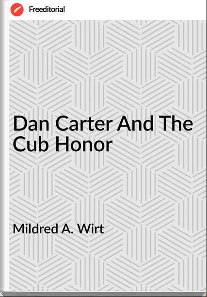 Mildred A. Wirt - Dan Carter And The Cub Honor