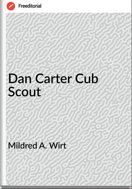 Mildred A. Wirt - Dan Carter Cub Scout