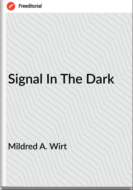 Mildred A. Wirt - Signal In The Dark