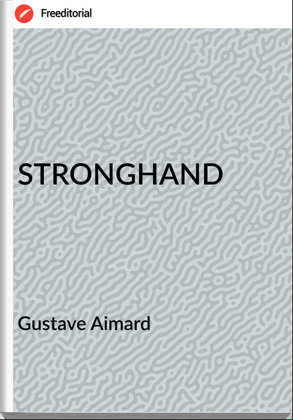Gustave Aimard STRONGHAND