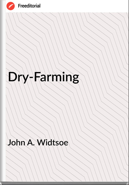 John A. Widtsoe - Dry-Farming