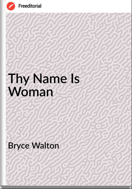 Bryce Walton Thy Name Is Woman