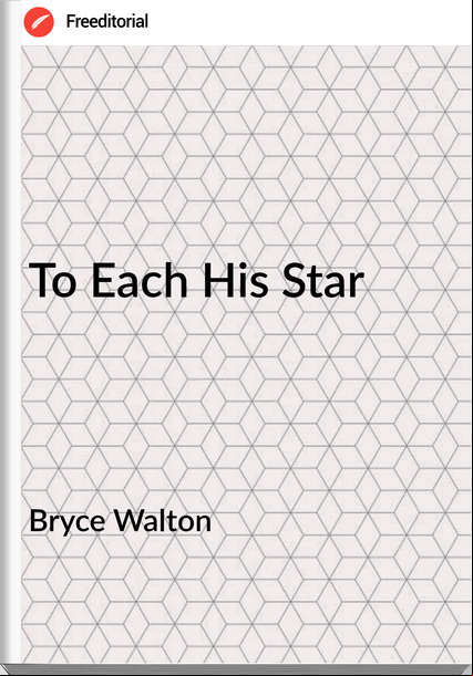 Bryce Walton To Each His Star