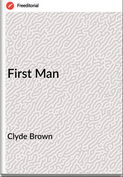 Clyde Brown - First Man