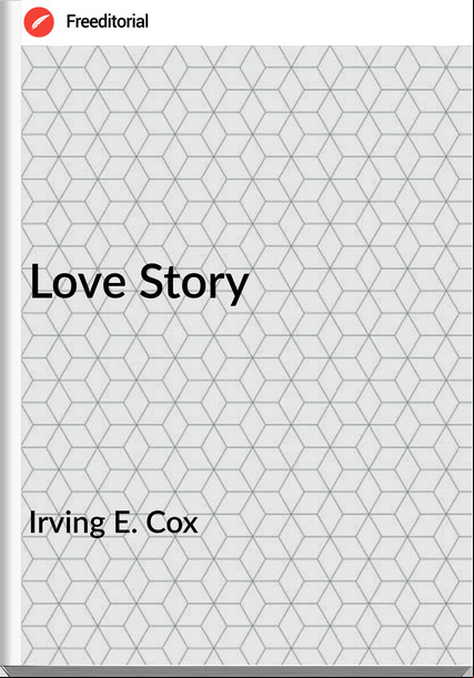 Irving E. Cox Love Story