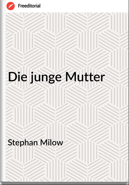 Stephan Milow - Die junge Mutter