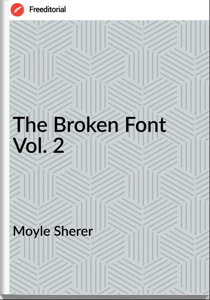 Moyle Sherer - The Broken Font Vol. 2