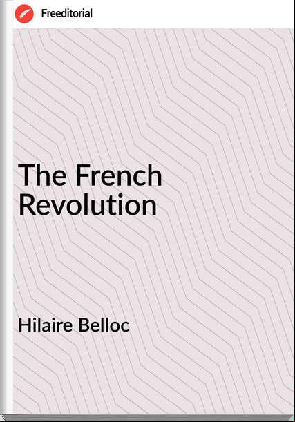 Hilaire Belloc - The French Revolution