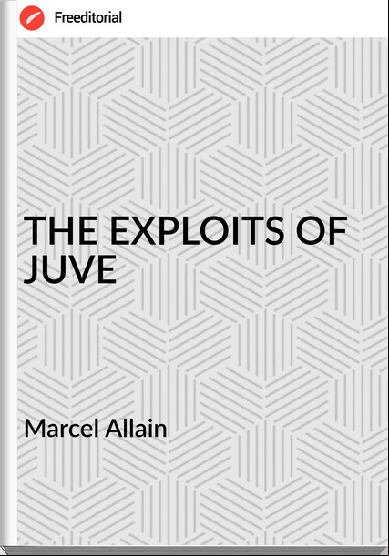 Marcel Allain  - THE EXPLOITS OF JUVE
