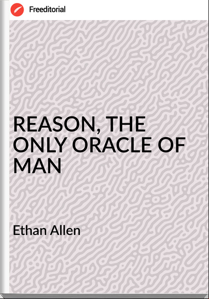 Ethan Allen REASON, THE ONLY ORACLE OF MAN