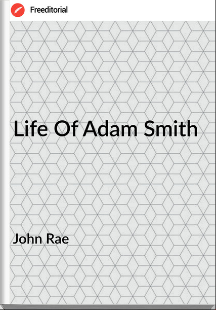 John Rae  - Life Of Adam Smith