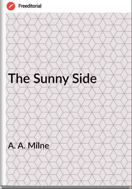 A. A. Milne - The Sunny Side