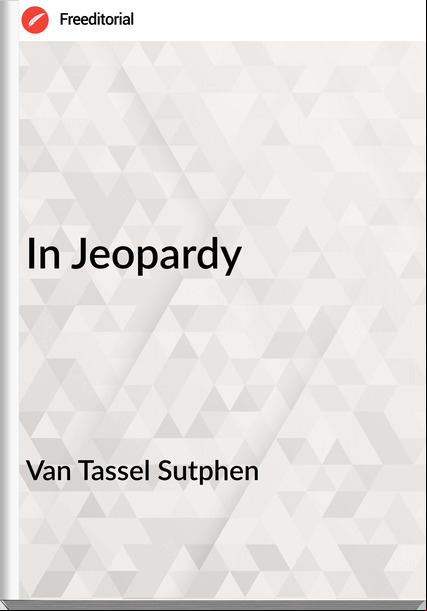 Van Tassel Sutphen In Jeopardy
