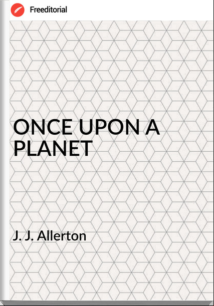  J. J. Allerton - ONCE UPON A PLANET