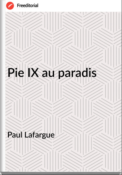 Paul Lafargue - Pie IX au paradis