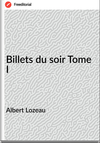 Albert Lozeau - Billets du soir Tome I