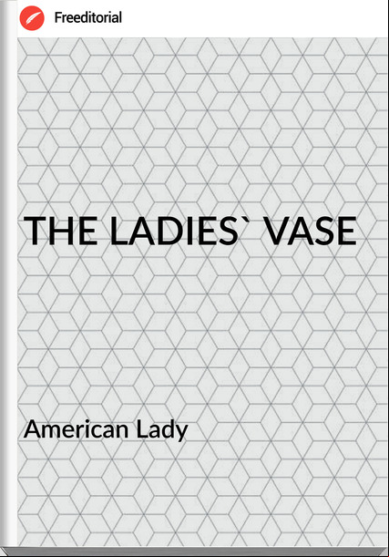  American Lady - THE LADIES' VASE