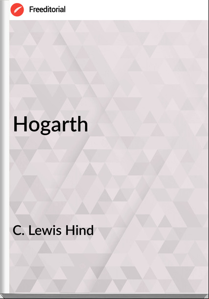 C. Lewis Hind - Hogarth