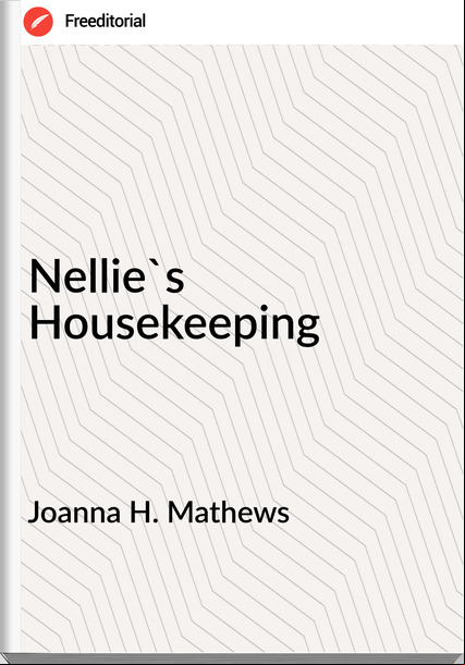 Joanna H. Mathews - Nellie's Housekeeping