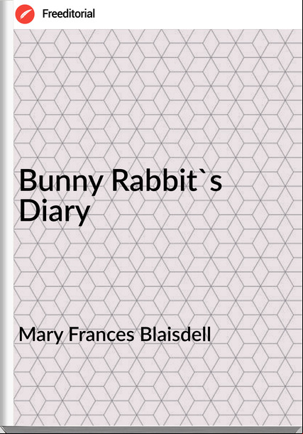 Mary s Blaisdell - Bunny Rabbit's Diary