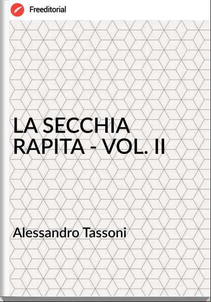 Alessandro Tassoni - LA SECCHIA RAPITA - VOL. II